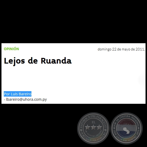  LEJOS DE RUANDA - Por LUIS BAREIRO - Domingo, 22 de Mayo de 2011